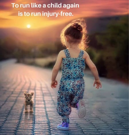 To run like a child again is to run injury free.
