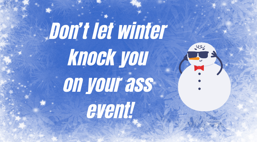 Dont let winter knock you on your ass 1280 × 200 px 1350 × 200 px 900 × 500